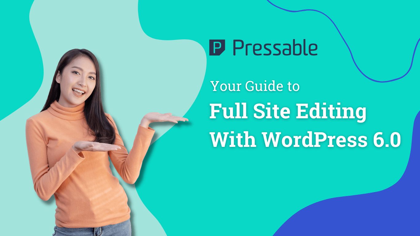 Green background with female in a yellow shirt, she is pointing to the title of the post, "Full Site Editing in WordPress 6.0"